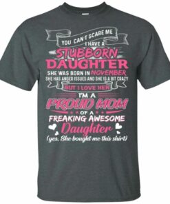 You Cant Scare Me I Have November Stubborn Daughter T shirt For Mom All Day Tee 4
