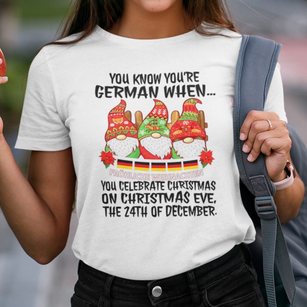 You Know You’re German When You Celebrate On Christmas Eve Shirt