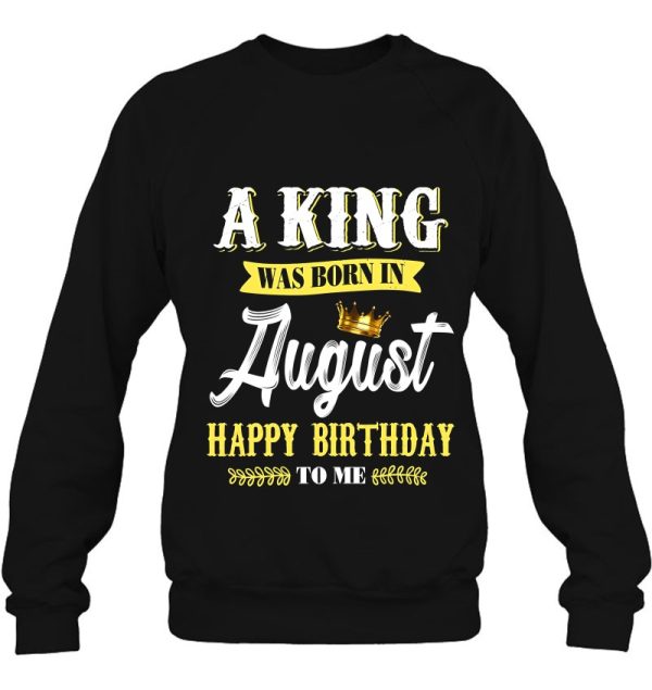 A King Was Born In August Happy Birthday To Him