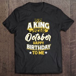 A King Was Born In October Happy Birthday To Me