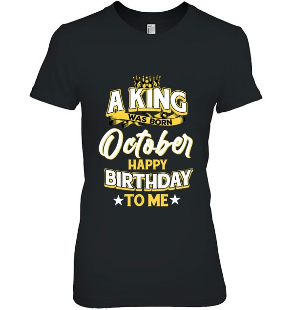 A King Was Born In October Happy Birthday To Me