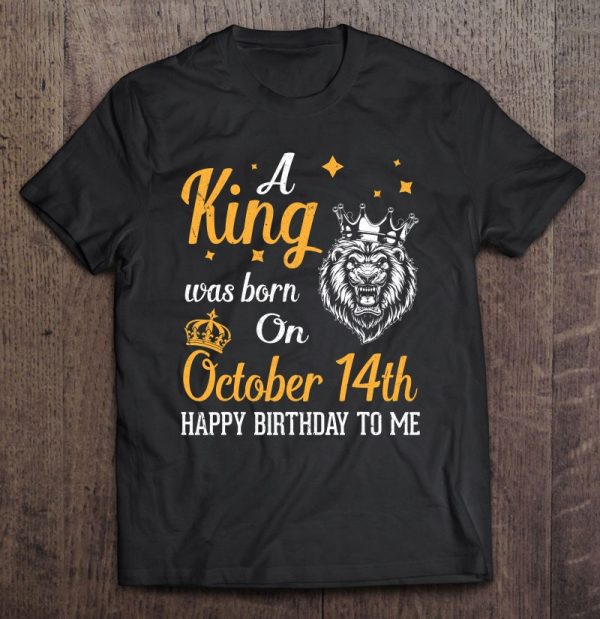 A King Was Born On October 14Th Happy Birthday To Me Dad Son