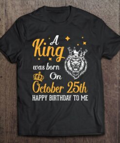 A King Was Born On October 25Th Happy Birthday To Me Dad Son 1