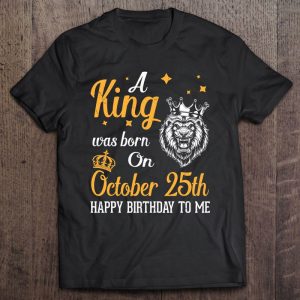 A King Was Born On October 25Th Happy Birthday To Me Dad Son 1