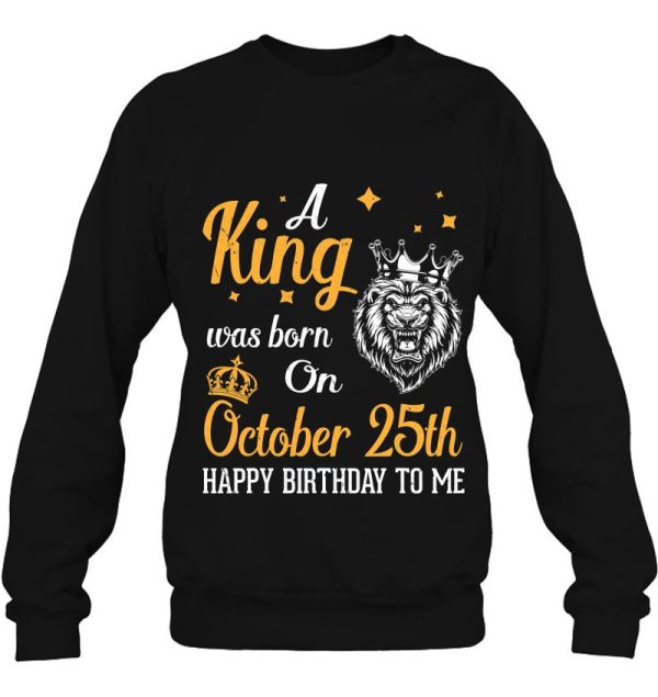 A King Was Born On October 25Th Happy Birthday To Me Dad Son