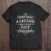 A Legend Was Born In July July Birthday Gifts