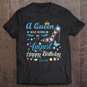 A Queen Was Born In August Happy Birthday To Me Womens 1