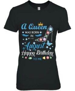 A Queen Was Born In August Happy Birthday To Me Womens 2