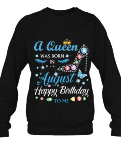 A Queen Was Born In August Happy Birthday To Me Womens 4
