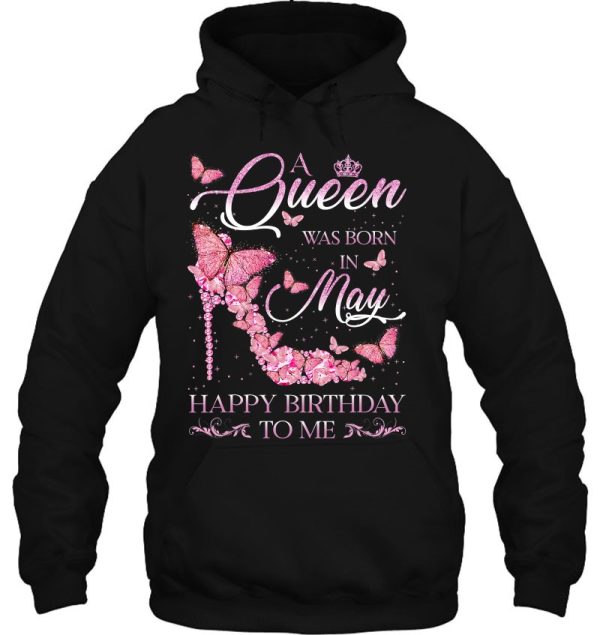 A Queen Was Born In May Happy Birthday To Me High Heel