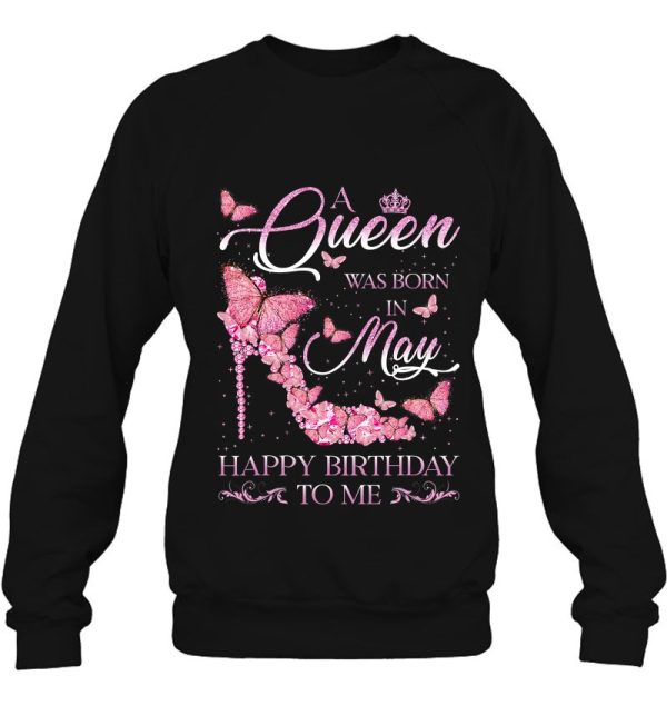 A Queen Was Born In May Happy Birthday To Me High Heel