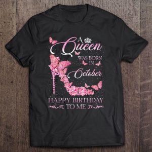 A Queen Was Born In October Happy Birthday To Me For Women