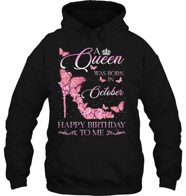 A Queen Was Born In October Happy Birthday To Me For Women