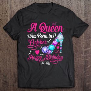 A Queen Was Born In October Happy Birthday To Me Women Girls 1