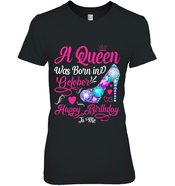 A Queen Was Born In October Happy Birthday To Me Women Girls