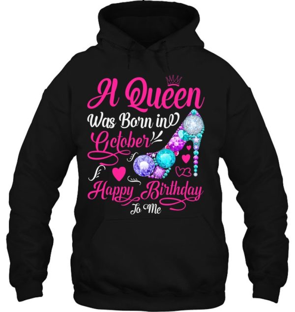 A Queen Was Born In October Happy Birthday To Me Women Girls