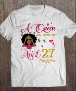 A Queen Was Born On April 27 Happy Birthday To Me 1