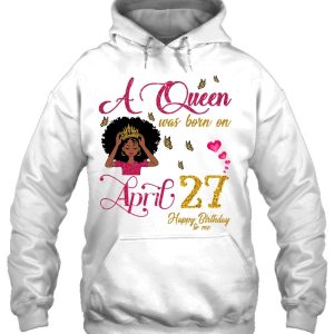 A Queen Was Born On April 27 Happy Birthday To Me 3