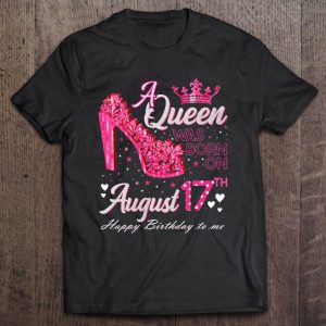 A Queen Was Born On August 17 High Heel August 17Th Birthday