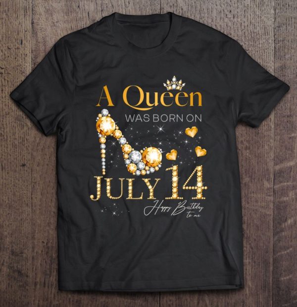 A Queen Was Born On July 14 Happy Birthday To Me Queen