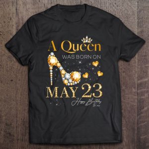 A Queen Was Born On May 23 Happy Birthday To Me Queen