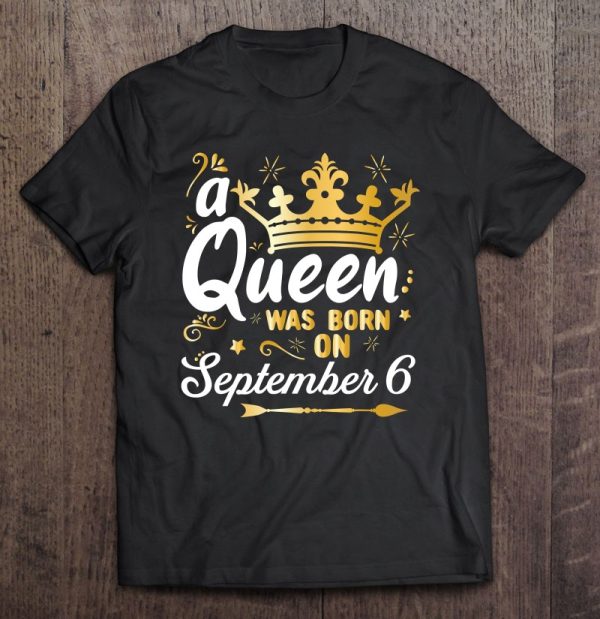 A Queen Was Born On September 6 Cute Girly September 6Th