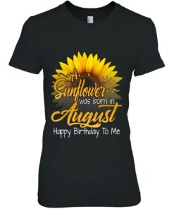 A Sunflower Was Born In August Birthday Gift Girls Queens 2