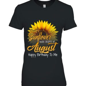 A Sunflower Was Born In August Birthday Gift Girls Queens