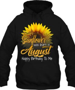 A Sunflower Was Born In August Birthday Gift Girls Queens 3