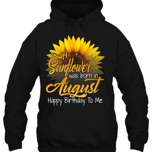 A Sunflower Was Born In August Birthday Gift Girls Queens 3