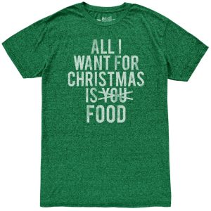 All I Want For Christmas is Food Tri Blend Tee