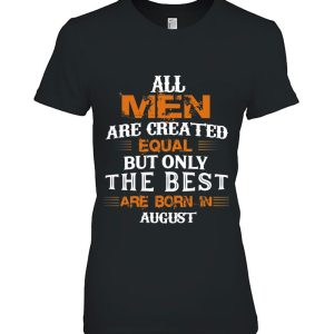 All Men Created Equal But The Best Are Born In August