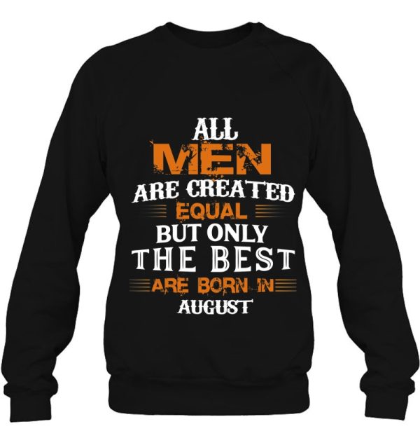 All Men Created Equal But The Best Are Born In August