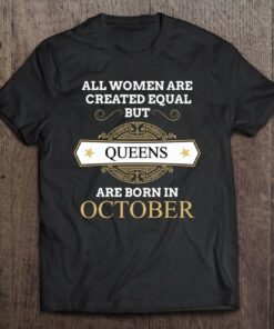 All Women Are Created Equal But Queens Are Born In October 1