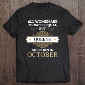 All Women Are Created Equal But Queens Are Born In October