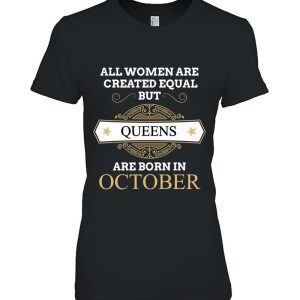 All Women Are Created Equal But Queens Are Born In October