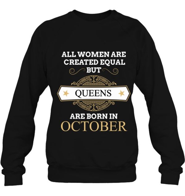 All Women Are Created Equal But Queens Are Born In October