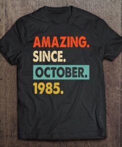Amazing Since October 1985 37Th Birthday Gift 37 Years Old 1