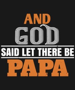 And God said let there be papa shirt 2