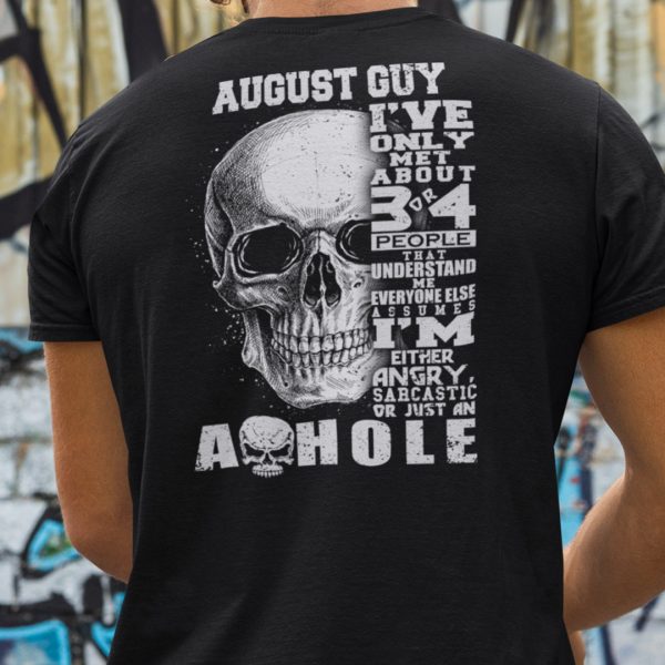 August Guy I’ve Only Met 3 Or 4 People Understand Me Shirt