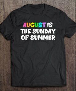 August Is The Sunday Of Summer Funny Quote 1