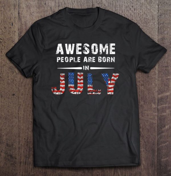 Awesome People Are Born In July