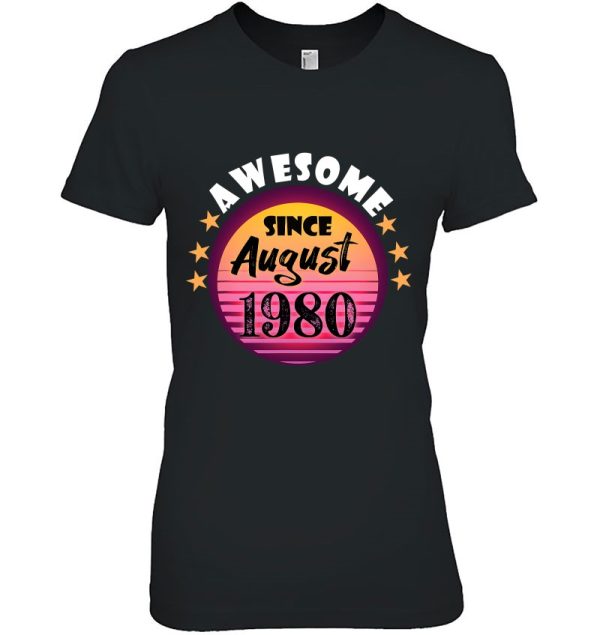 Awesome Since August 1980 Birthday 1980 August Vintage