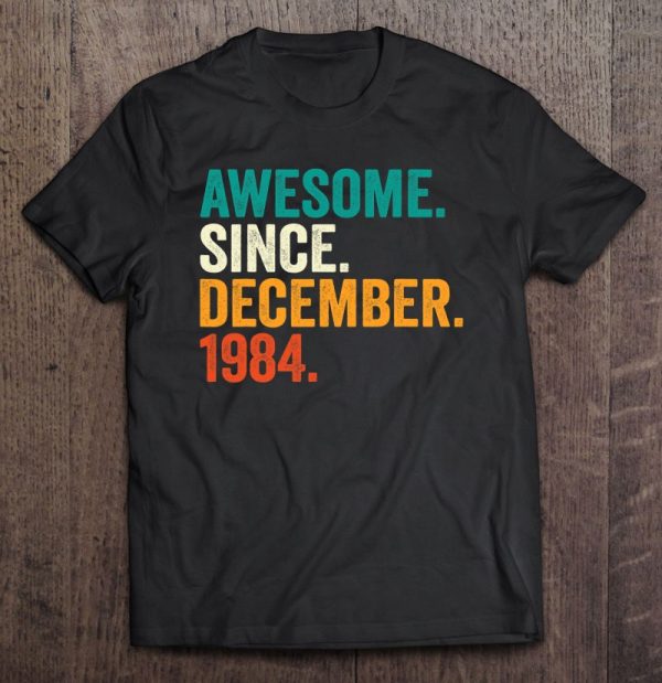 Awesome Since December 1984 39 Years Old Gifts 39Th Birthday