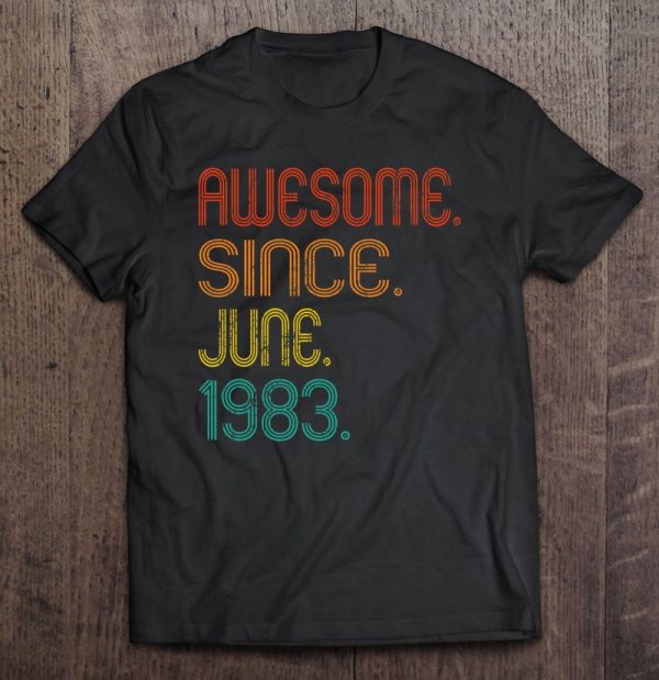 Awesome Since June 1983 40Th Birthday Vintage 40 Years Old