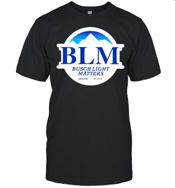 BLM Busch Light Matters T-Shirt For Beer Drinkers