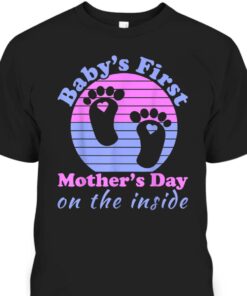 Babys First Mothers Day T Shirt On The Inside 1