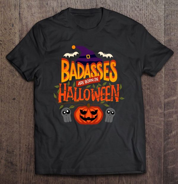 Badasses Are Born On Halloween – Halloween Birthday