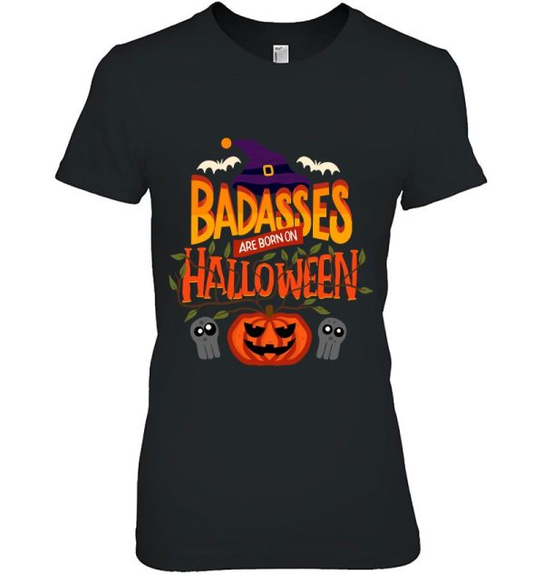 Badasses Are Born On Halloween – Halloween Birthday