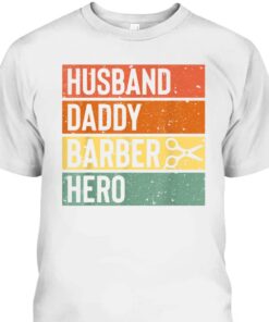 Barber Dad Husband Daddy Hero Fathers Day T Shirt Cool Gift For Dad 2